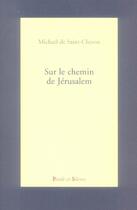 Couverture du livre « Sur le chemin de jérusalem » de De St Cheron M aux éditions Parole Et Silence