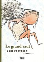 Couverture du livre « Le grand saut » de An Candaele et Anne Provoost aux éditions Alice