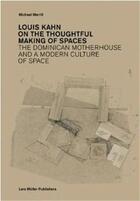 Couverture du livre « Louis Kahn ; on the thoughtful making of spaces » de Michael Merrill aux éditions Lars Muller