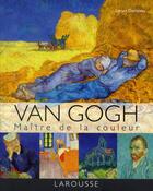 Couverture du livre « Van Gogh, maître de la couleur » de G Denizeau aux éditions Larousse