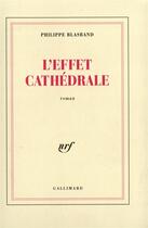 Couverture du livre « L'effet cathedrale » de Philippe Blasband aux éditions Gallimard
