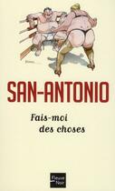 Couverture du livre « Fais-moi des choses » de San-Antonio aux éditions Fleuve Editions