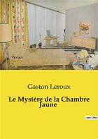 Couverture du livre « Le Mystère de la Chambre Jaune » de Gaston Leroux aux éditions Culturea