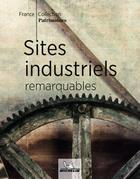 Couverture du livre « Sites industriels remarquables » de Collectif Michelin aux éditions Michelin