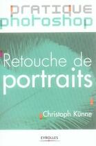 Couverture du livre « Retouche de portraits » de Christoph Kunne aux éditions Eyrolles