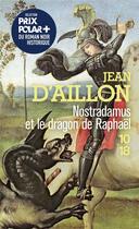 Couverture du livre « Nostradamus et le dragon de Raphaël » de Jean D' Aillon aux éditions 10/18