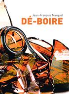 Couverture du livre « Dé-boire » de Jean-Francois Marquet aux éditions Max Milo