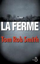 Couverture du livre « La ferme » de Tom Rob Smith aux éditions Belfond
