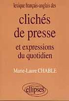 Couverture du livre « Lexique francais/anglais des cliches de presse et expressions du quotidien » de Marie-Laure Chable aux éditions Ellipses