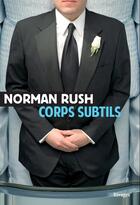 Couverture du livre « Corps subtils » de Norman Rush aux éditions Rivages