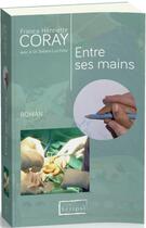 Couverture du livre « Entre ses mains » de Franca Henriette Coray aux éditions Scripsi