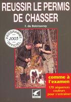 Couverture du livre « Reussir le permis de chasser ; edition 2003 » de Fernand Du Boisrouvray aux éditions Gerfaut
