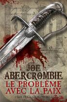 Couverture du livre « L'âge de la folie Tome 2 : le problème avec la paix » de Joe Abercrombie aux éditions Bragelonne