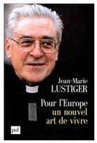 Couverture du livre « Pour l'Europe ; un nouvel art de vivre » de Jean-Marie Lustiger aux éditions Puf