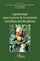 Couverture du livre « L'agroécologie sous le prisme de la recherche scientifique pluridisciplinaire » de Claudine Ouedraogo Rouamba aux éditions L'harmattan