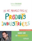 Couverture du livre « Je ne mange pas de produits industriels » de Stefane Guilbaud aux éditions Eyrolles