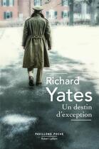 Couverture du livre « Un destin d'exception » de Richard Yates aux éditions Robert Laffont
