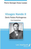 Couverture du livre « Visages Nande t.2 ; Denis Paluku Muthogerwa ; essai biographique » de Pierre-Georges Fataki Luhindi aux éditions L'harmattan