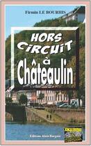 Couverture du livre « Hors circuit à Châteaulin » de Firmin Le Bourhis aux éditions Bargain