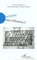 Couverture du livre « Territoires sous influence - vol01 - tome 1 » de Nicolas Pelissier aux éditions L'harmattan