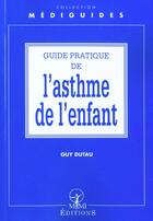 Couverture du livre « Guide pratique de l'asthme chez l'enfant » de Guy Dutau aux éditions Elsevier-masson