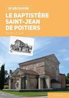 Couverture du livre « Je découvre : le baptistère Saint-Jean de Poitiers » de Elodie Leclair aux éditions Geste