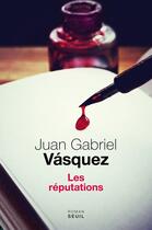 Couverture du livre « Les réputations » de Juan Gabriel Vasquez aux éditions Seuil