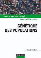 Couverture du livre « Génétique des populations ; licence/PCEM/CAPES ; cours et exercices corrigés » de Jean-Louis Serre aux éditions Dunod