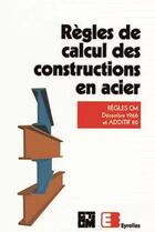 Couverture du livre « Règle de Calcul Const Acier » de Cticm aux éditions Eyrolles