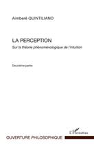 Couverture du livre « La perception sur la théorie phénoménologique de l'intuition t.2 » de Aimbere Quintiliano aux éditions L'harmattan