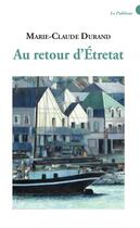 Couverture du livre « Au retour d'Étretat » de Marie-Claude Durand aux éditions Le Publieur