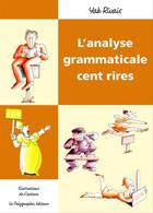 Couverture du livre « L'analyse grammaticale, cent rires » de Yak Rivais aux éditions Le Polygraphe