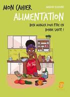 Couverture du livre « Mon cahier : mon cahier alimentation afro : bien manger pour être en bonne santé ! » de Isi Ebehiwalu et Christelle Angoua et Marion Ezzedine aux éditions Nimba Editions