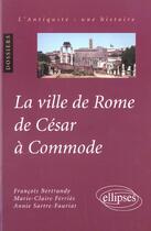 Couverture du livre « La ville de rome de cesar a commode » de Bertrandy/Ferries aux éditions Ellipses