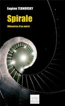 Couverture du livre « Spirale ; (mémoires d'un autre) » de Eugene Ternovsky aux éditions Les Sentiers Du Livre