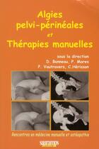 Couverture du livre « Algies pelvi-périneales et thérapies manuelles ; rencontre en médecine manuelle et ostéopathie » de  aux éditions Sauramps Medical