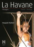 Couverture du livre « La Havane ; visages, faces, rostros » de Pasquale Charland aux éditions Sylvain Harvey