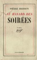 Couverture du livre « Au Hasard Des Soirees » de Pierre Brisson aux éditions Gallimard