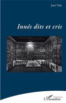 Couverture du livre « Innés dits et cris » de Jose Vala aux éditions L'harmattan