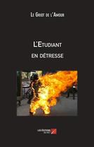 Couverture du livre « L'étudiant en détresse » de Le Griot De L'Amour aux éditions Editions Du Net