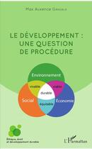 Couverture du livre « Le développement : une question de procédure » de Max Auxence Gangala aux éditions L'harmattan