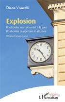 Couverture du livre « Explosion : une bombe nous attendait à la gare -; una bomba ci aspettava in stazione » de Diana Vivarelli aux éditions L'harmattan