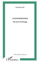 Couverture du livre « Claude seignolle - du sacre a l'etrange » de Roland Ernould aux éditions L'harmattan