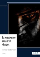 Couverture du livre « La vengeance aux deux visages » de Patricia Vidal Schneider aux éditions Nombre 7