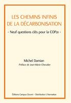 Couverture du livre « Les chemins infinis de la décarbonisation ; neuf questions clés pour la COP21 » de Michel Damian aux éditions Campus Ouvert