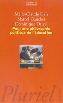 Couverture du livre « Pour Une Philosophie Politique De L'Education » de Blais+Gauchet+Ottavi aux éditions Pluriel