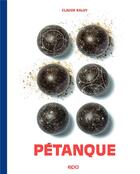 Couverture du livre « Pétanque ; le grand livre » de Claude Raluy aux éditions Hachette Pratique