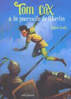 Couverture du livre « Tom Cox A La Poursuite De Merlin. Tom Cox, Tome 3 » de Franck Krebs aux éditions Seuil Jeunesse