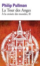 Couverture du livre « A la croisée des mondes Tome 2 : la tour des anges » de Philip Pullman aux éditions Folio