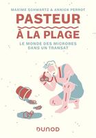 Couverture du livre « Pasteur à la plage : le monde des microbes dans un transat » de Annick Perrot et Maxime Schwartz aux éditions Dunod